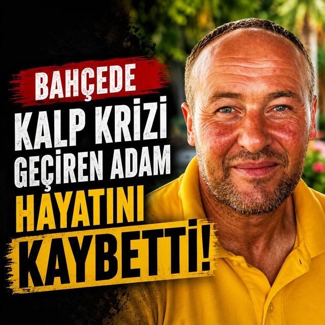 Bahçede kalp krizi geçiren adam hayatını kaybetti