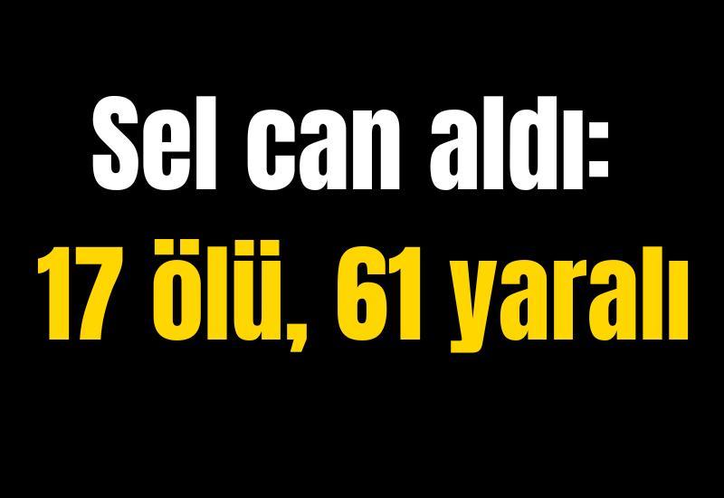 Sel can aldı: 17 ölü, 61 yaralı