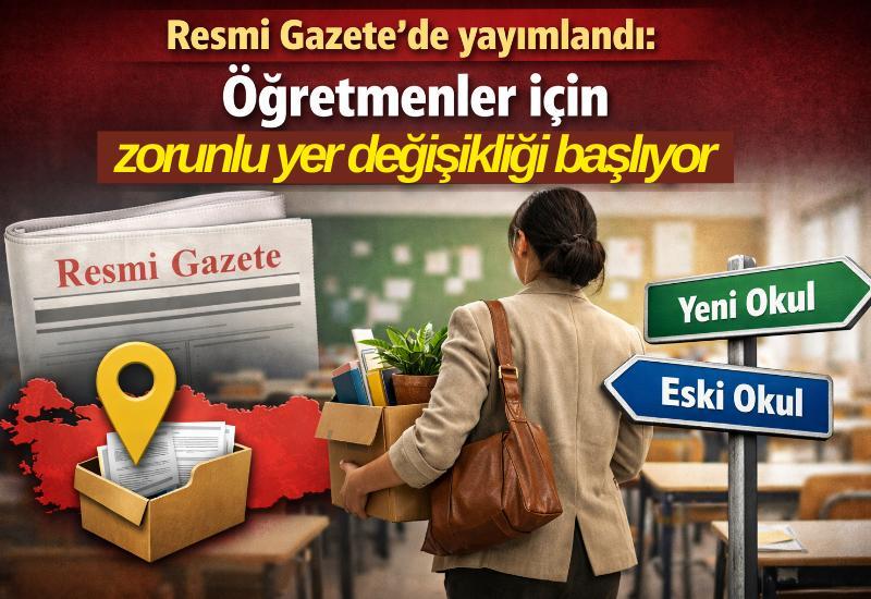 Resmi Gazete’de yayımlandı: Öğretmenler için zorunlu yer değişikliği başlıyor