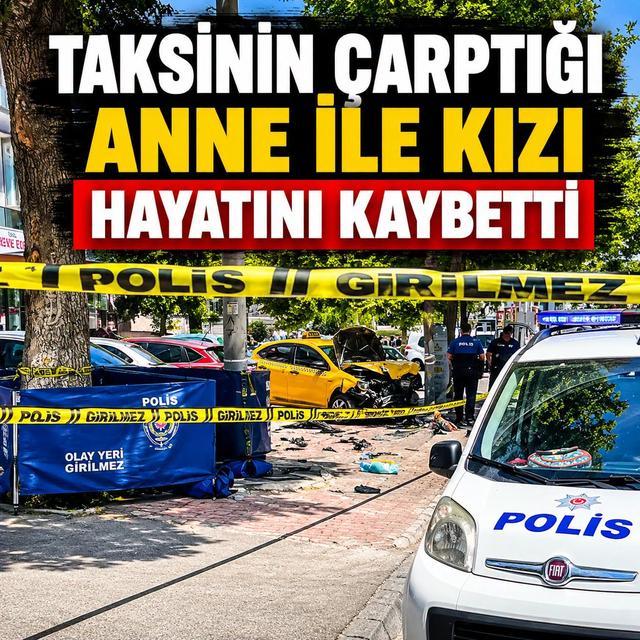 Taksinin çarptığı anne ile kızı hayatını kaybetti