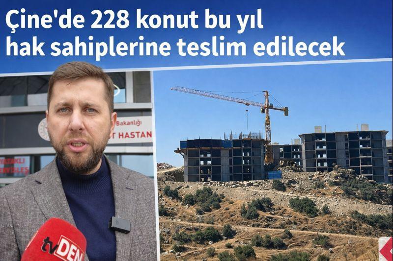 “Çine’de 228 konut bu yıl hak sahiplerine teslim edilecek”