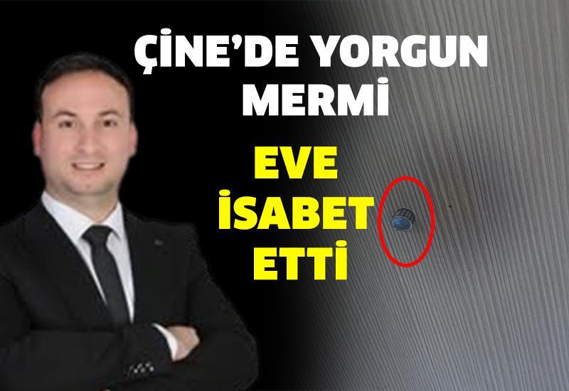 Çine’de yorgun mermi eve isabet etti