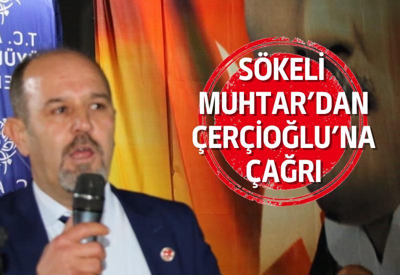 Sökeli Muhtar’dan Çerçioğlu’na çağrı