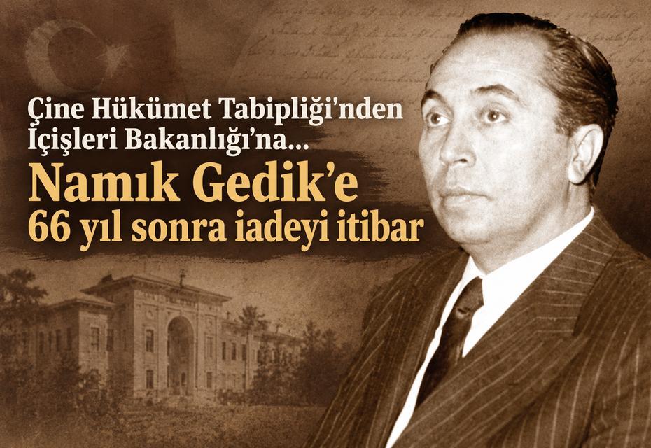 Çine Hükümet Tabipliği'nden İçişleri Bakanlığı’na... Namık Gedik'e 66 yıl sonra iadeyi itibar