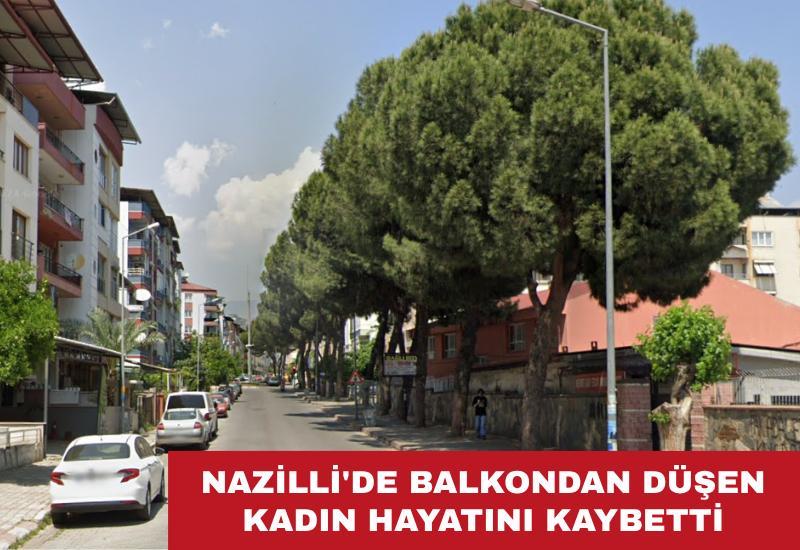 Nazilli'de balkondan düşen kadın hayatını kaybetti