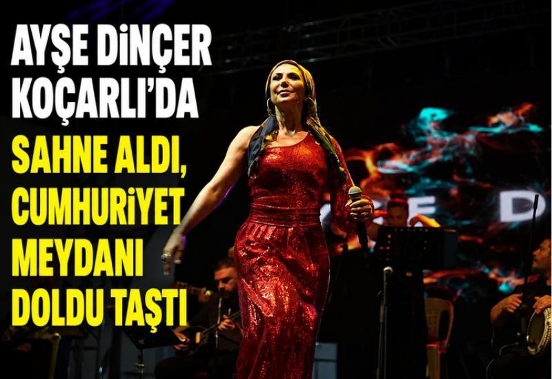 Ayşe Dinçer Koçarlı’da sahne aldı, Cumhuriyet Meydanı doldu taştı