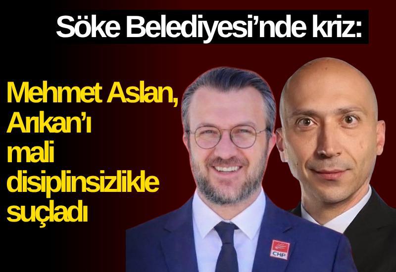 Söke Belediyesi’nde kriz: Mehmet Aslan, Arıkan’ı mali disiplinsizlikle suçladı