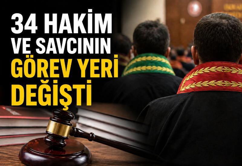 34 hakim ve savcının görev yeri değişti