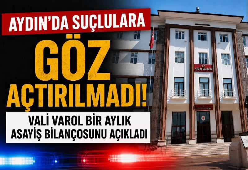 Aydın'da suçlulara göz açtırılmadı! Vali Varol bir aylık asayiş bilançosunu açıkladı