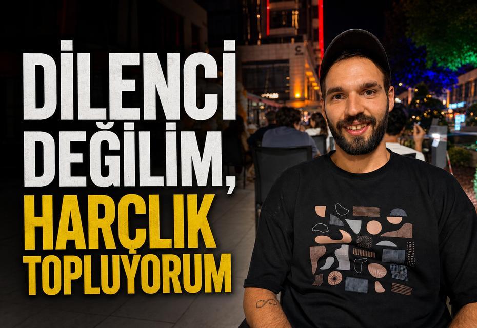 Ankara'nın modern dilencisi: “Dilenci değilim, harçlık topluyorum”