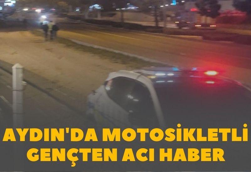 Aydın'da motosikletli gençten acı haber