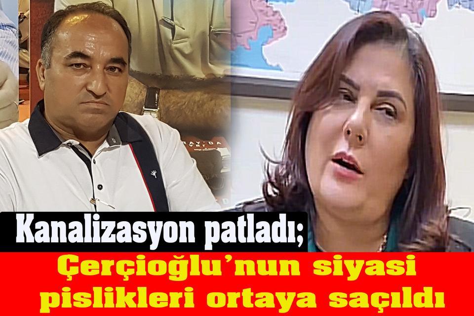 Kanalizasyon patladı; Çerçioğlu’nun siyasi pislikleri ortaya saçıldı