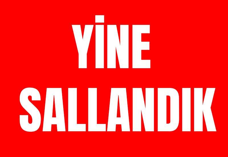 Yine sallandık