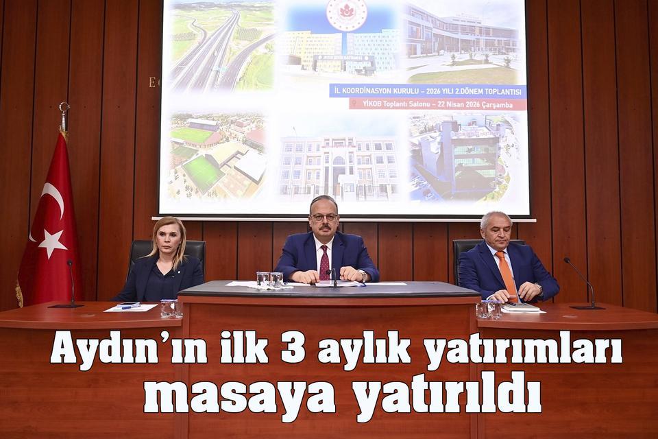 Aydın’ın ilk 3 aylık yatırımları masaya yatırıldı