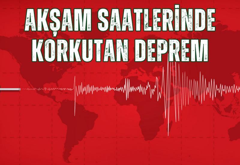 Akşam saatlerinde korkutan deprem