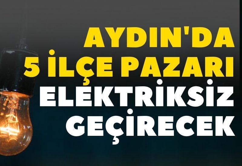 Aydın'da 5 ilçe pazarı elektriksiz geçirecek