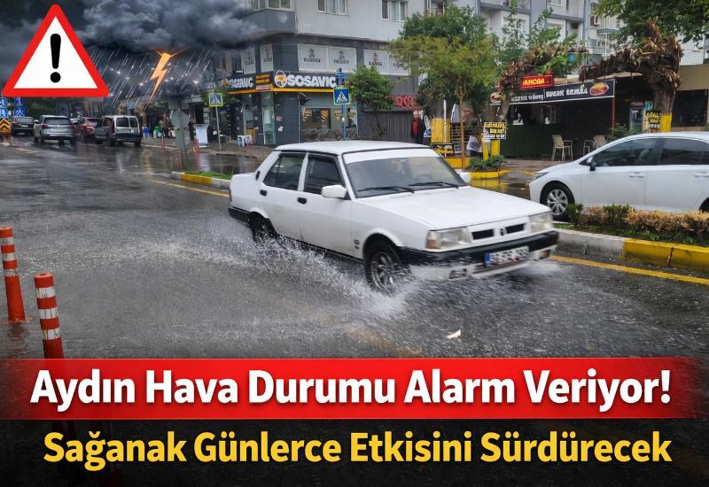 Aydın hava durumu alarm veriyor! Sağanak günlerce etkisini sürdürecek