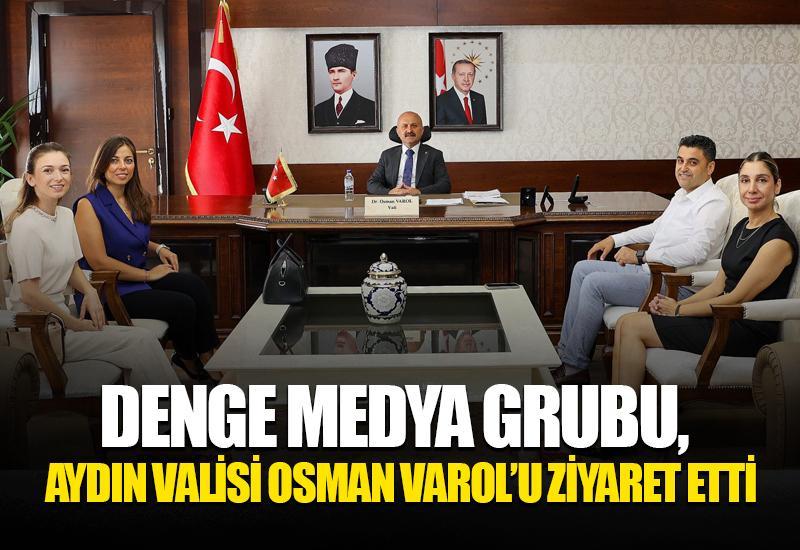 Denge Medya Grubu, Aydın Valisi Osman Varol’u ziyaret etti