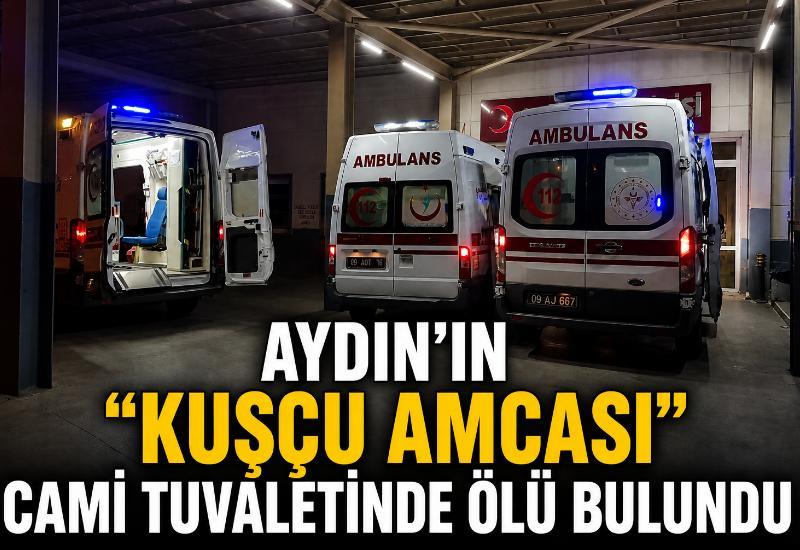 Aydın’ın “Kuşçu Amcası” cami tuvaletinde ölü bulundu