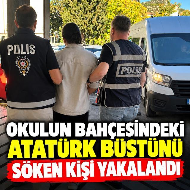 Okulun bahçesindeki Atatürk büstünü söken kişi yakalandı