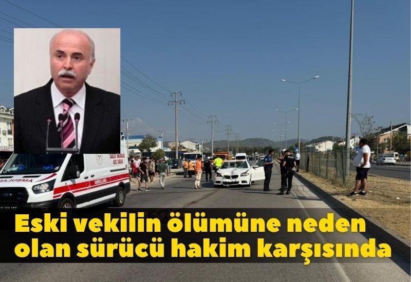 Eski vekilin ölümüne neden olan sürücü hakim karşısında