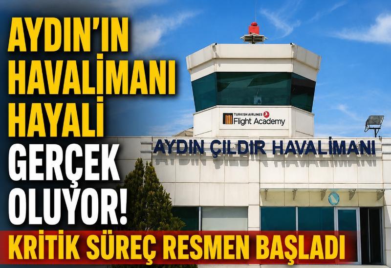 Aydın'ın Havalimanı hayali gerçek oluyor! Kritik süreç resmen başladı