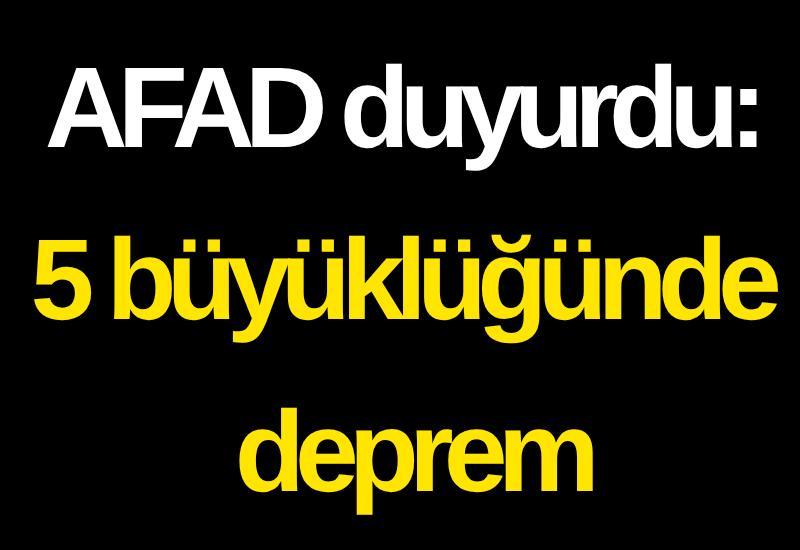 AFAD duyurdu: 5 büyüklüğünde deprem