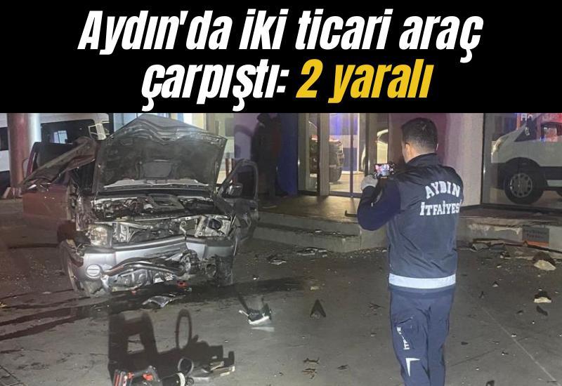 Aydın'da iki ticari araç çarpıştı: 2 yaralı