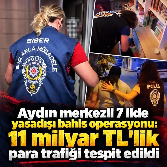 Aydın merkezli 7 ilde yasadışı bahis operasyonu: 11 milyar TL'lik para trafiği tespit edildi