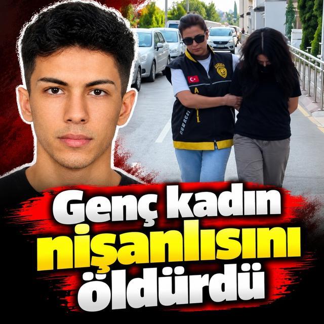 Genç kadın nişanlısını öldürdü