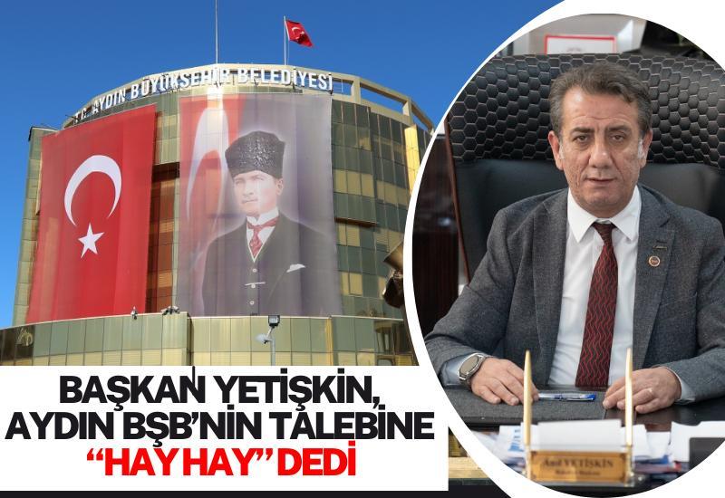 Başkan Yetişkin, Aydın BŞB’nin talebine “hay hay” dedi