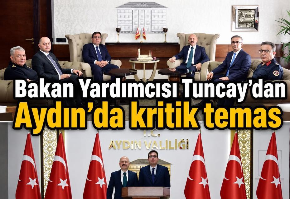 Bakan Yardımcısı Tuncay'dan Aydın'da kritik temas