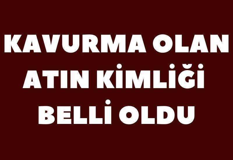 Kavurma olan atın kimliği belli oldu