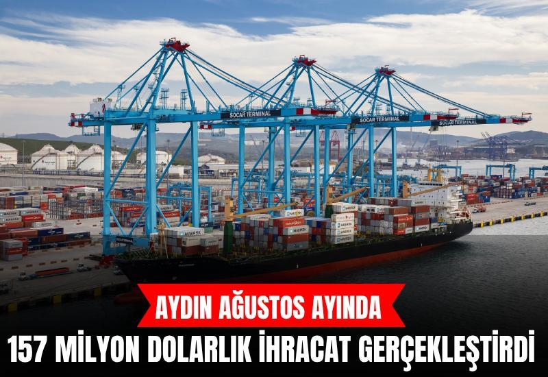Aydın Ağustos ayında 157 milyon dolarlık ihracat gerçekleştirdi