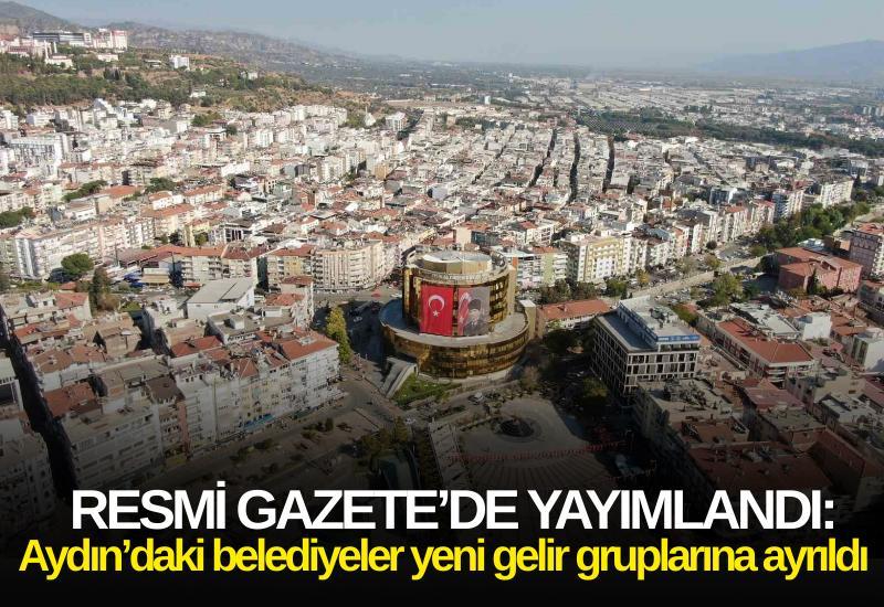 Resmi Gazete’de yayımlandı: Aydın’daki belediyeler yeni gelir gruplarına ayrıldı