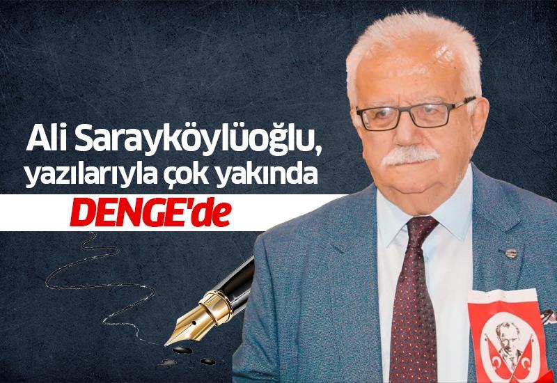 Ali Sarayköylüoğlu, yazılarıyla çok yakında DENGE'de