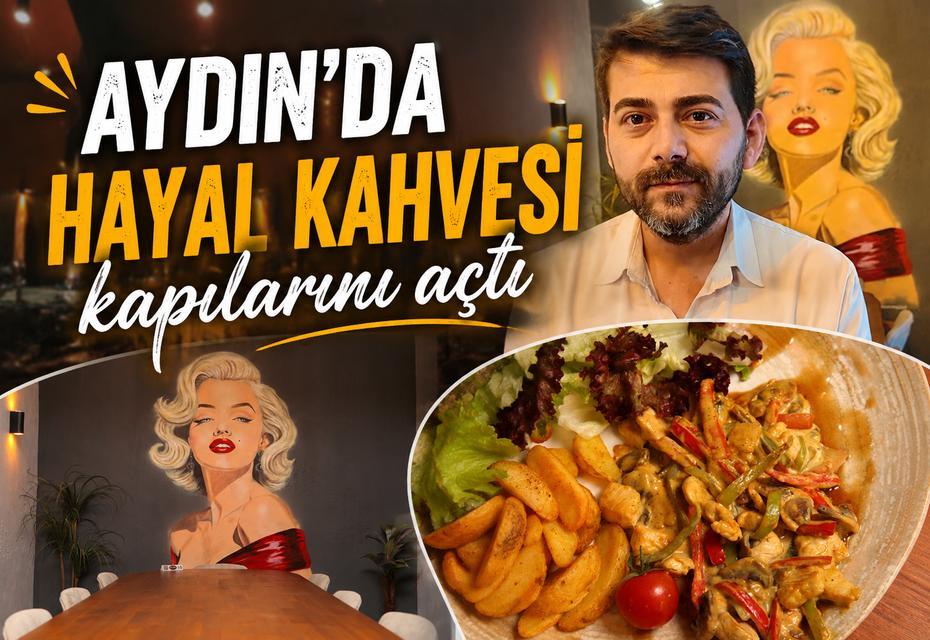 Aydın’da Hayal Kahvesi kapılarını açtı