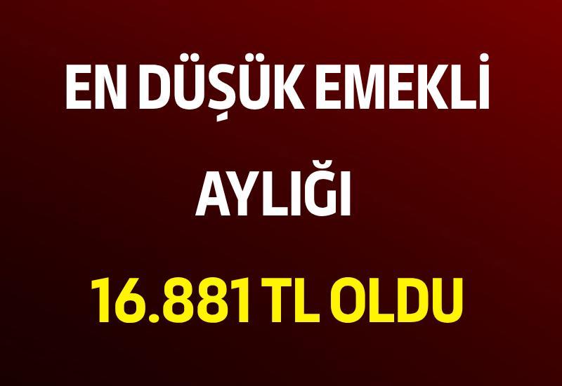 En düşük emekli aylığı 16.881 TL oldu