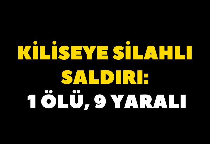 Kiliseye silahlı saldırı: 1 ölü, 9 yaralı