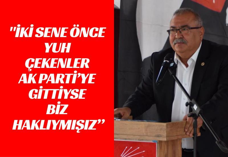 "İki sene önce yuh çekenler AK Parti’ye gittiyse biz haklıymışız”