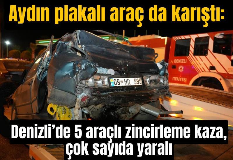 Aydın plakalı araç da karıştı: Denizli’de 5 araçlı zincirleme kaza, çok sayıda yaralı