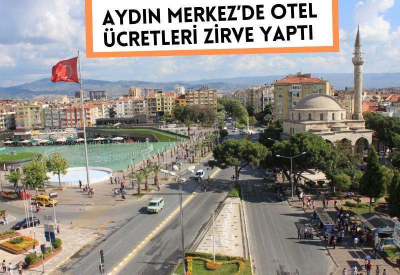 Aydın Merkez’de otel ücretleri zirve yaptı