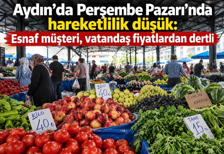 Aydın’da Perşembe Pazarı’nda hareketlilik düşük: Esnaf müşteri, vatandaş fiyatlardan dertli