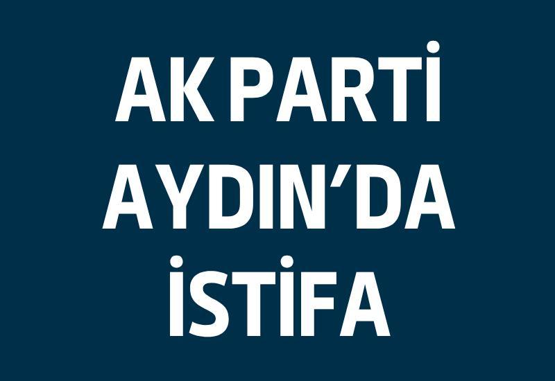 AK Parti Aydın'da istifa