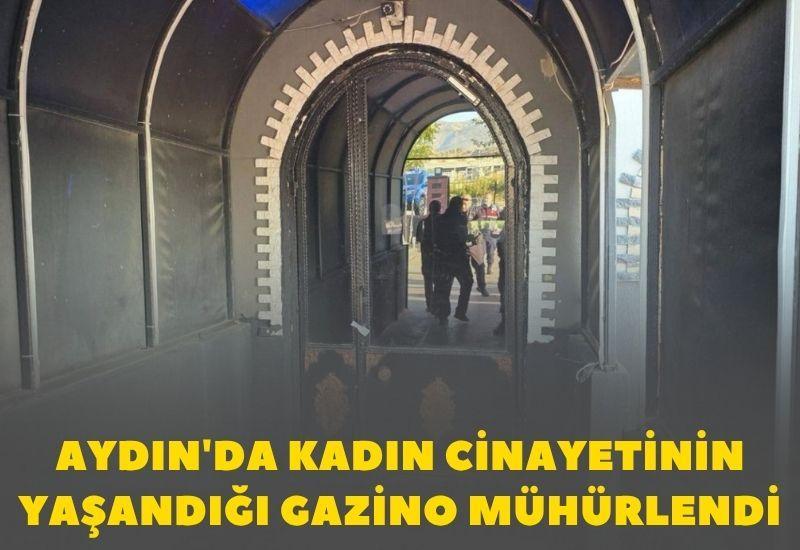 Aydın'da kadın cinayetinin yaşandığı gazino mühürlendi