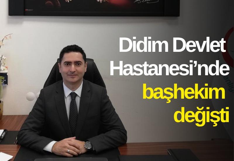 Didim Devlet Hastanesi’nde başhekim değişti