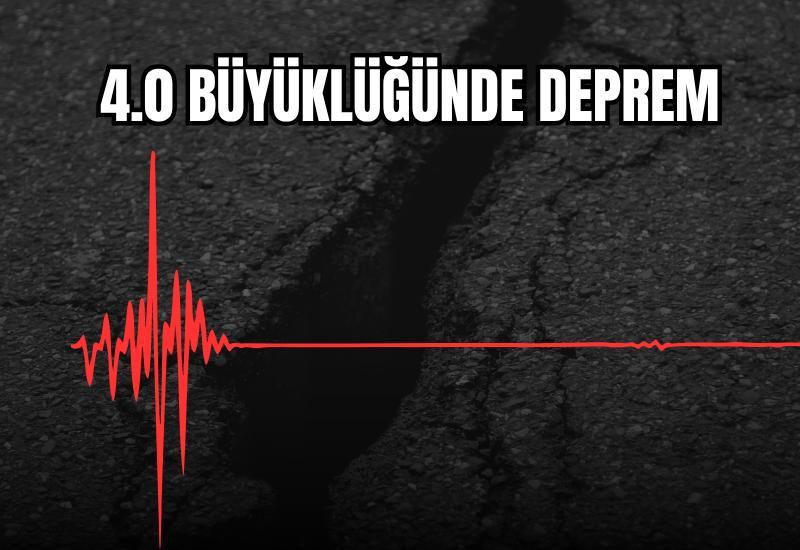 4.0 büyüklüğünde deprem