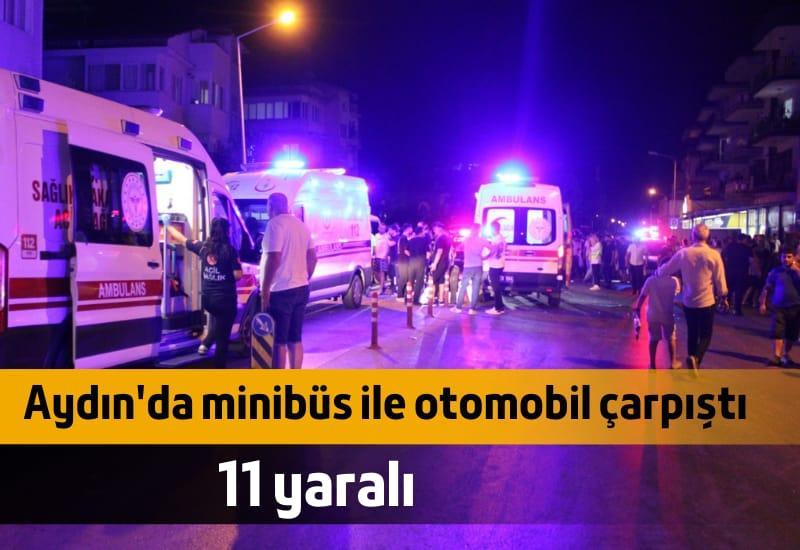 Aydın'da minibüs ile otomobil çarpıştı: 11 yaralı