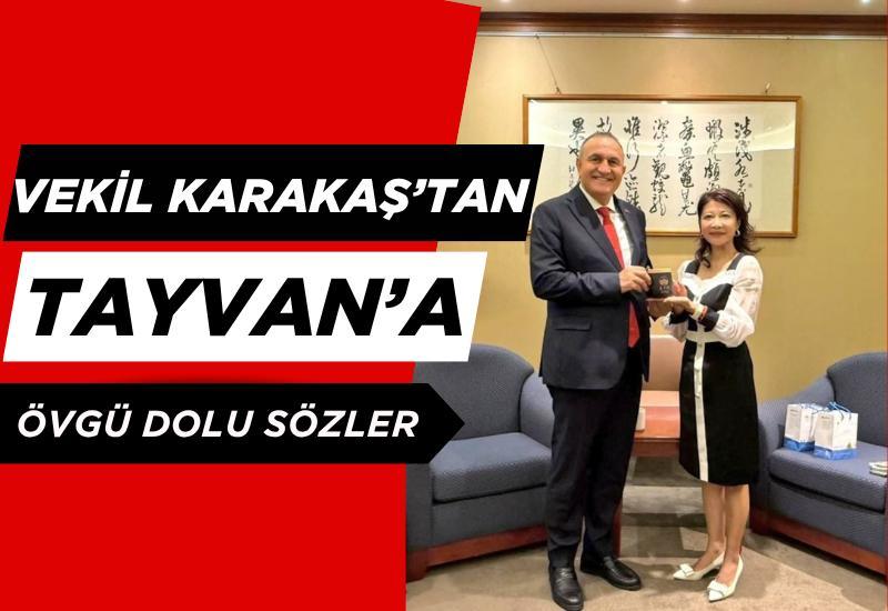 Vekil Karakaş’tan Tayvan’a övgü dolu sözler