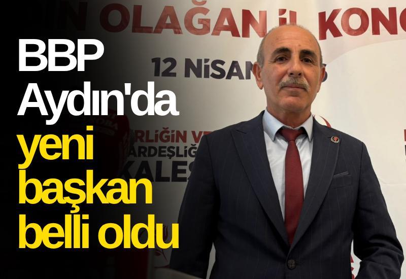 BBP Aydın'da yeni başkan belli oldu